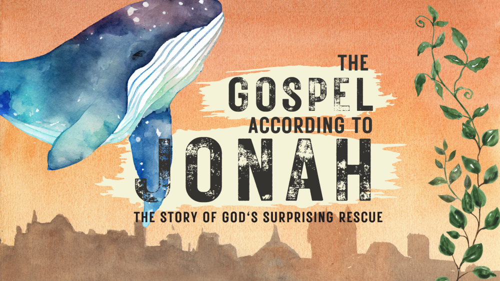 The Gospel According to Jonah: God's Surprising Rescue