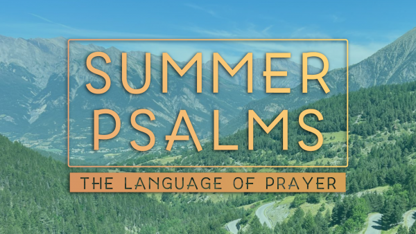 Summer Psalms: The Language of Prayer